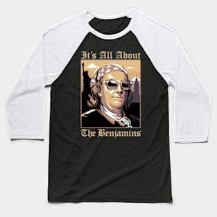 It's All About The Benjamins Baseball T-Shirt